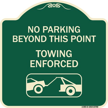 Signmission No Parking Beyond This Point Towing Enforced W/ Graphic Heavy-Gauge Alum, 18" x 18", G-1818-23760 A-DES-G-1818-23760